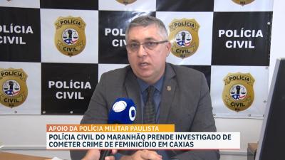 Investigado por feminicídio em Caxias é preso no interior de São Paulo