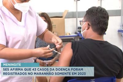 Maranhão já tem 43 casos de meningite em 2023