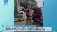 Presa dupla suspeita de sequestro de jovem colombiana em São Luís