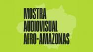 Cinema feminino e negro é destaque da Mostra Audiovisual Afro-Amazonas