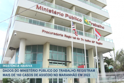 MPT registra mais de 160 casos de assédio no Maranhão em 2022