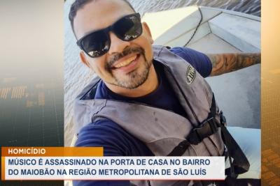 Músico é assassinado no bairro do Maiobão 