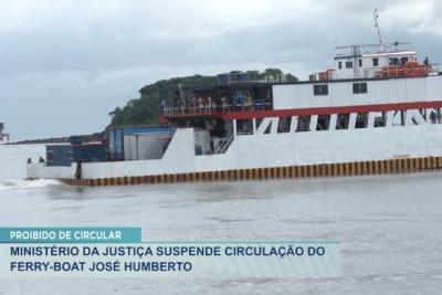 MJ determina suspensão do ferry-boat José Humberto