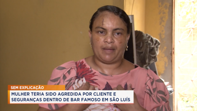 Mulher denuncia agressões dentro de bar em São Luís