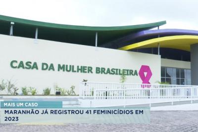 Maranhão registra 41 feminicídios neste ano, diz Casa da Mulher Brasileira