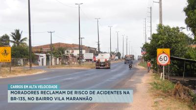Moradores reclamam de risco de acidentes na BR-135 no bairro Vila Maranhão 