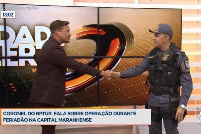 Cidade Alerta entrevista o coronel Roberto Filho sobre operação durante o feriado em São Luís