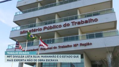 MPT divulga que o Maranhão é o estado que mais exporta mão de obra escrava no Brasil 