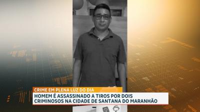 Homem é assassinado a tiros na cidade de Santana do Maranhão