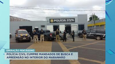 Polícia Civil cumpre mandados de busca e apreensão no interior do Maranhão