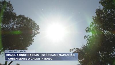 Brasil atinge marcas históricas de temperatura e Maranhão também sente o calor intenso