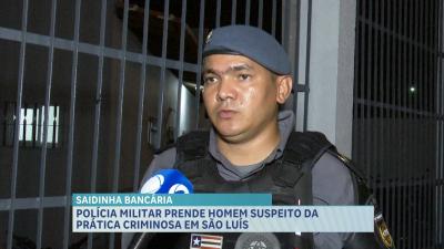 Polícia Militar prende homem suspeito da prática criminosa em São Luís