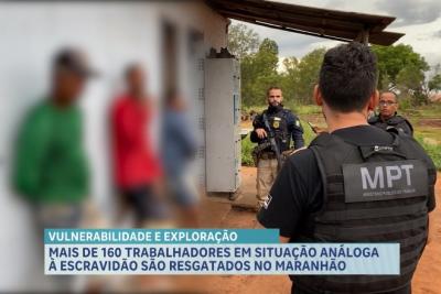 Mais de 160 trabalhadores em situação análoga à escravidão são resgatados no Maranhão 