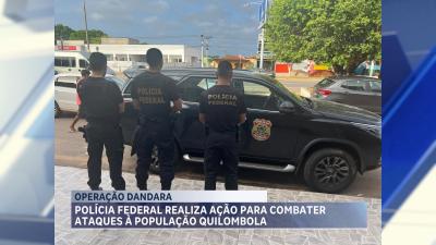 Polícia Federal realiza operação de combate a ataques contra comunidade quilombola