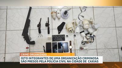 Oito integrantes de uma organização criminosa foram presos pela Polícia na cidade de Caxias