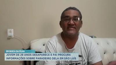 Pai busca por informações para localizar filha em São Luís