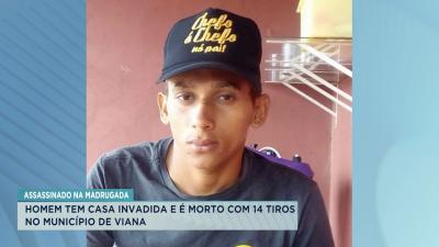 Viana: homem tem casa invadida e é assassinado com 14 tiros 