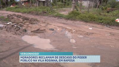 Moradores reclamam de infraestrutura na Vila Rosinha, em Raposa