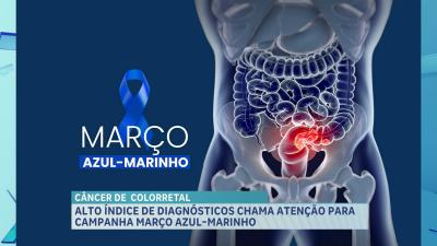 Março Azul-Marinho alerta sobre a prevenção e combate do câncer colorretal