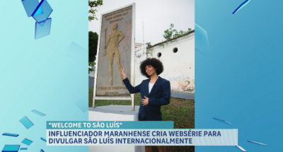 Influenciador maranhense cria websérie para divulgar São Luís internacionalmente 