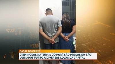 Casal paraense é suspeito de furtos em lojas de São Luís