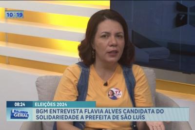 Eleições 2024: BGM entrevista candidata a prefeita de São Luís, Flávia Alves (Solidariedade)