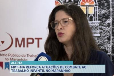 MPT-MA reforça atuações de combate ao trabalho infantil no Maranhão