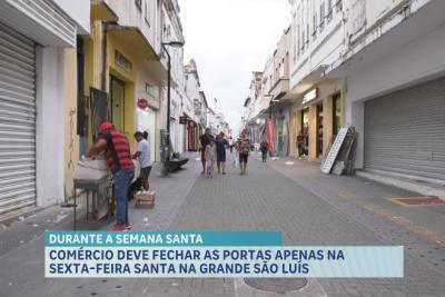 Comércio deve fechar as portas apenas na Sexta-Feira Santa na grande São Luís