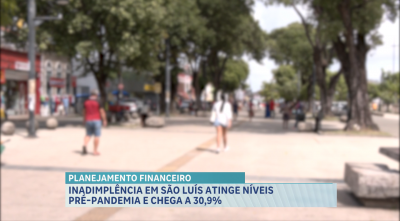 Inadimplência em São Luís atinge nível de 30,9%