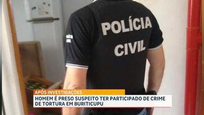 Preso suspeito de envolvimento em tortura na cidade de Buriticupu