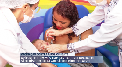 Campanha da vacinação contra a poliomielite se encerra em São Luís