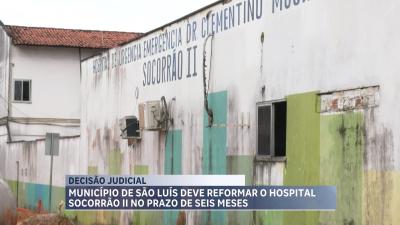 Município de São Luís deve reformar o Hospital Socorrão II no prazo de 6 meses