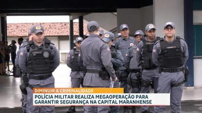 Sistema de Segurança deflagra Operação Força Total na Grande São Luís