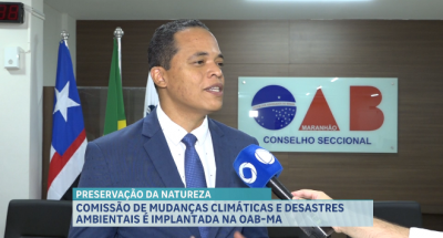 Comissão de mudanças climáticas e desastres ambientais é implantada na OAB-MA