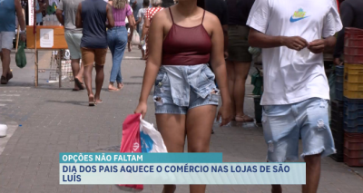 Dia dos Pais aquece o comércio nas lojas de São Luís