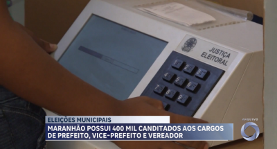 Maranhão possui 400 mil candidatos aos cargos de prefeito, vice-prefeito e vereador