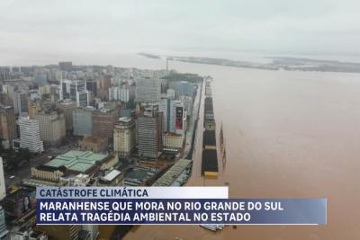 Maranhense que mora no Rio Grande do Sul relata tragédia ambiental no Estado