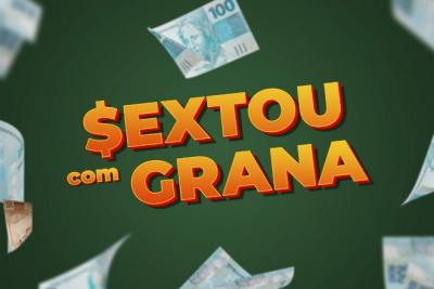 Sextou com Grana (16/05/25)