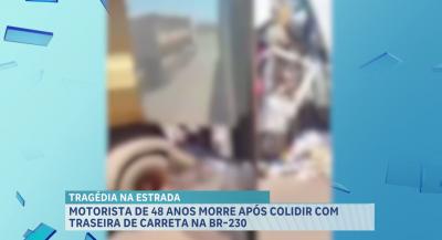 Motorista de 48 anos morre após colidir com traseira de carreta na BR-230