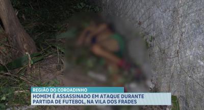 Homem é morto a tiros durante partida de futebol, na Vila dos Frades, no bairro Coroadinho