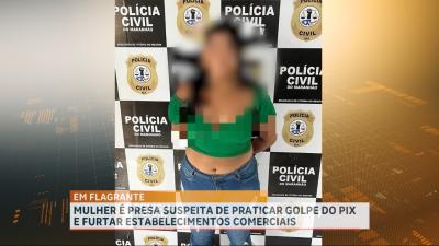 Presa mulher suspeita de aplicar “golpe do pix” em estabelecimentos comerciais