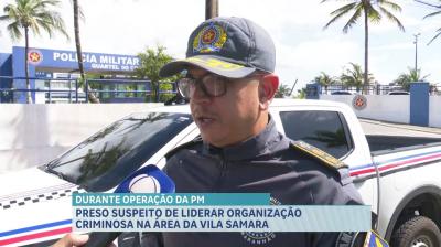 Suspeito de liderar grupo criminoso é preso na Vila Samara