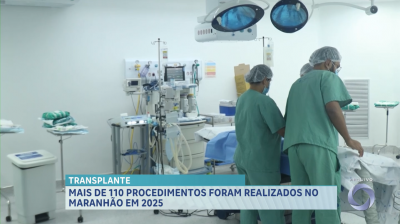 Maranhão realiza mais de 110 transplantes de órgãos em 2025