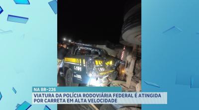 Viatura da PRF é atingida por carreta na BR-226, em Barra do Corda