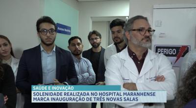 Hospital Maranhense inaugura três novas salas e amplia centro cirúrgico em São Luís