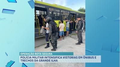 Polícia Militar intensifica vistorias em ônibus e trechos da Grande Ilha