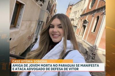 Caso Vitória Sobierai: amiga de jovem morta no Paraguai se manifesta sobre o caso