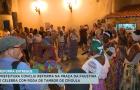 Tambor de Crioula celebra entra de obras na Praça Faustina