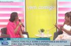Vem Comigo: consultora explica como o estilo impacta a vida pessoal e profissional