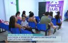 SUS passa a oferecer implante contraceptivo gratuito no Maranhão